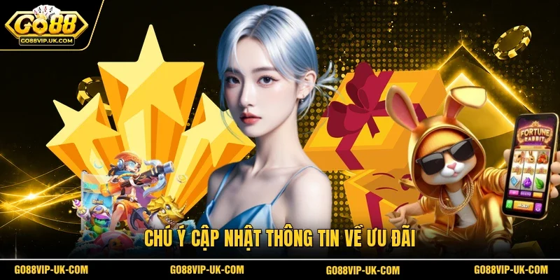 Chú ý cập nhật thông tin về ưu đãi