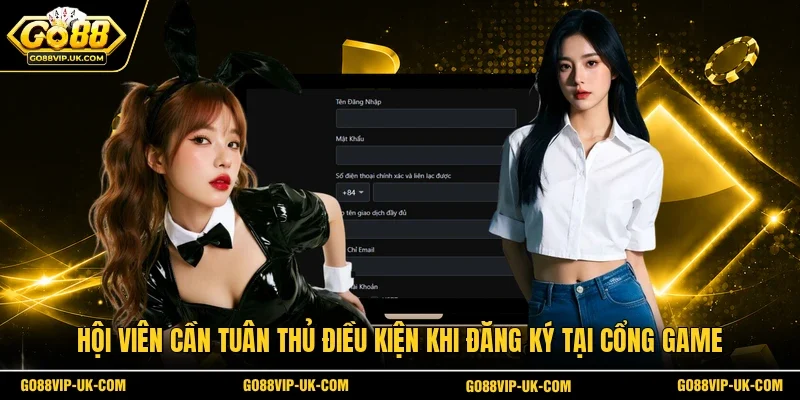 Hội viên cần tuân thủ điều kiện khi đăng ký tại cổng game