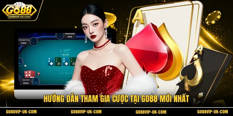 Hướng dẫn tham gia cược tại GO88 mới nhất
