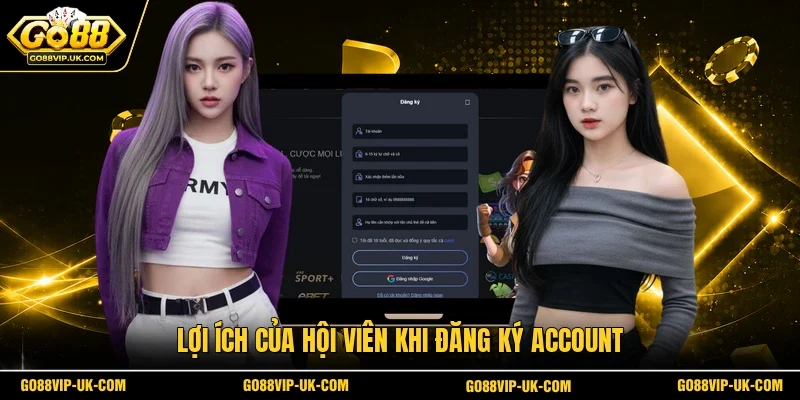 Lợi ích của hội viên khi đăng ký account
