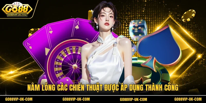 Nằm lòng các chiến thuật được áp dụng thành công