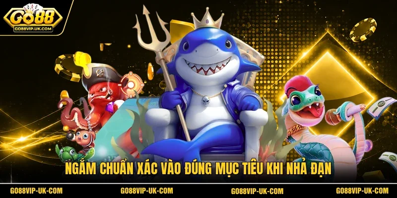 Ngắm chuẩn xác vào đúng mục tiêu khi nhả đạn