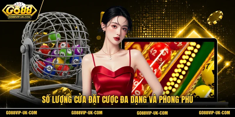 Số lượng cửa đặt cược đa dạng và phong phú