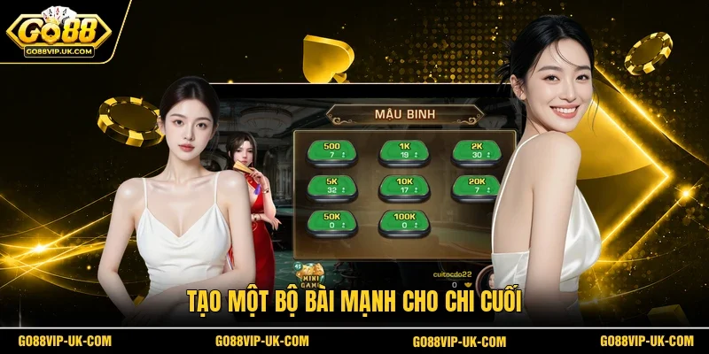 Tạo một bộ bài mạnh cho chi cuối