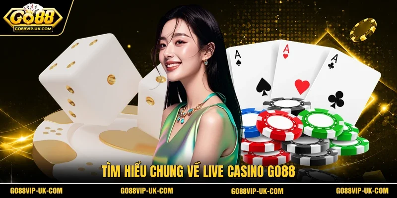 Tìm hiểu chung về live casino GO88