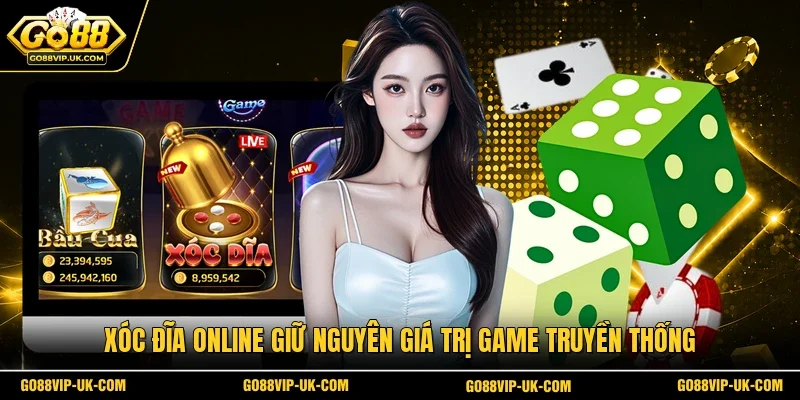 Xóc đĩa online giữ nguyên giá trị game truyền thống